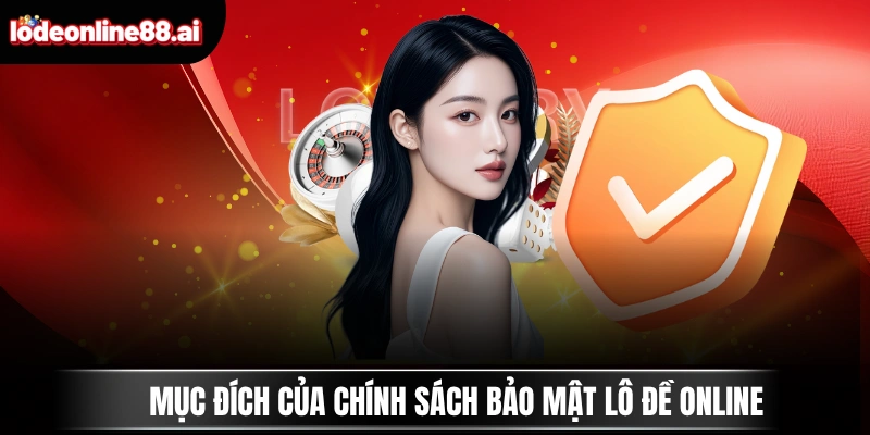 Mục đích của chính sách bảo mật Lô Đề Online