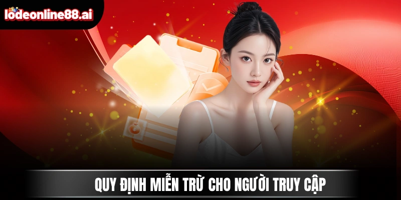 Quy định miễn trừ cho người truy cập