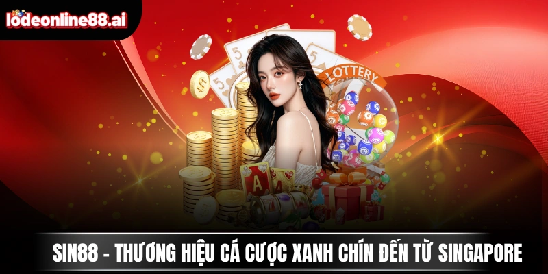 SIN88 - Thương Hiệu Cá Cược Xanh Chín Đến Từ Singapore 1 sin88 thuong hieu ca cuoc xanh chin den tu singapore